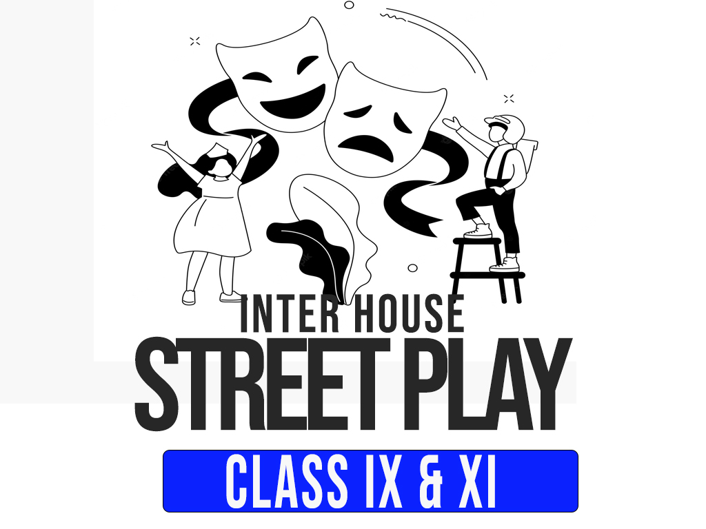 INTER HOUSE STREET PLAY CLASSES IX & XI